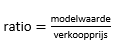 Formule: ratio is gelijk aan modelwaarde gedeeld door verkoopprijs.
