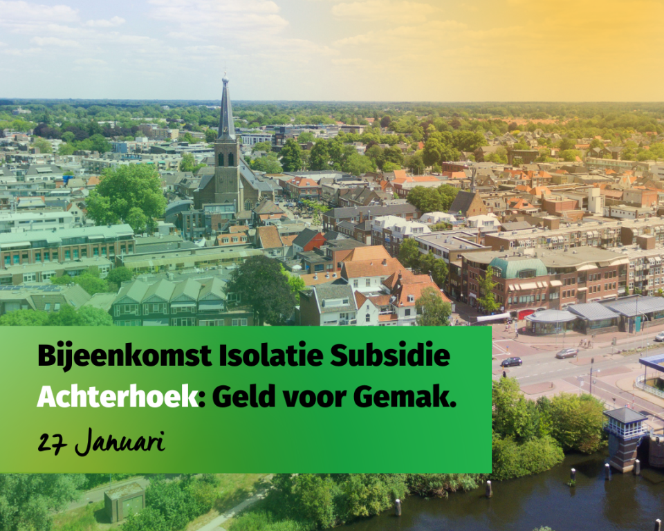 Bijeenkomst Isolatie Subsidie Achterhoek: Geld voor Gemak. 27 januari.