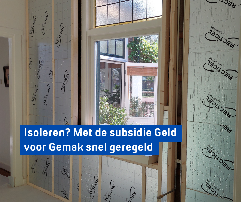 Isoleren? Met de subsidie Geld voor Gemak snel geregeld