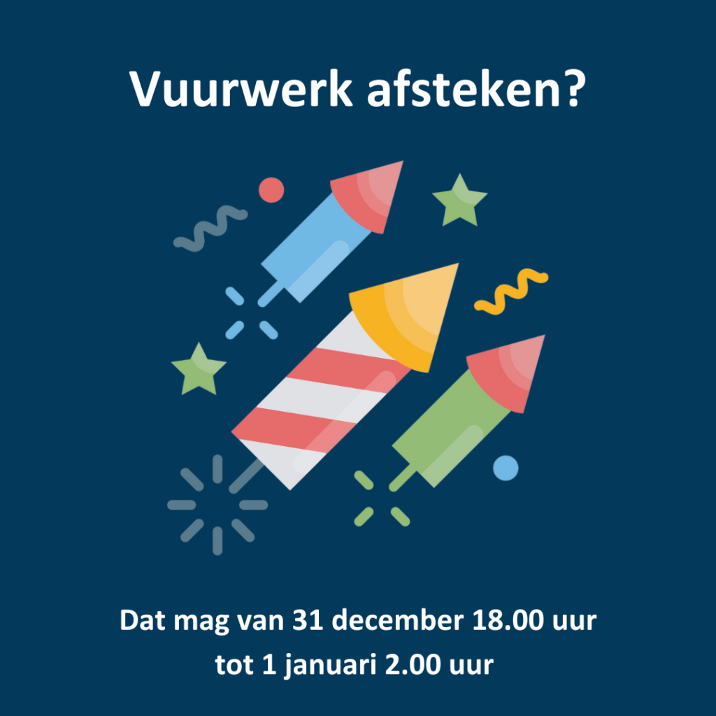 Afbeelding van vuurwerk met daarop de tekst: Wil je vuurwerk afsteken? Dat mag tussen 31 december 18.00 uur en 1 januari 2.00 uur