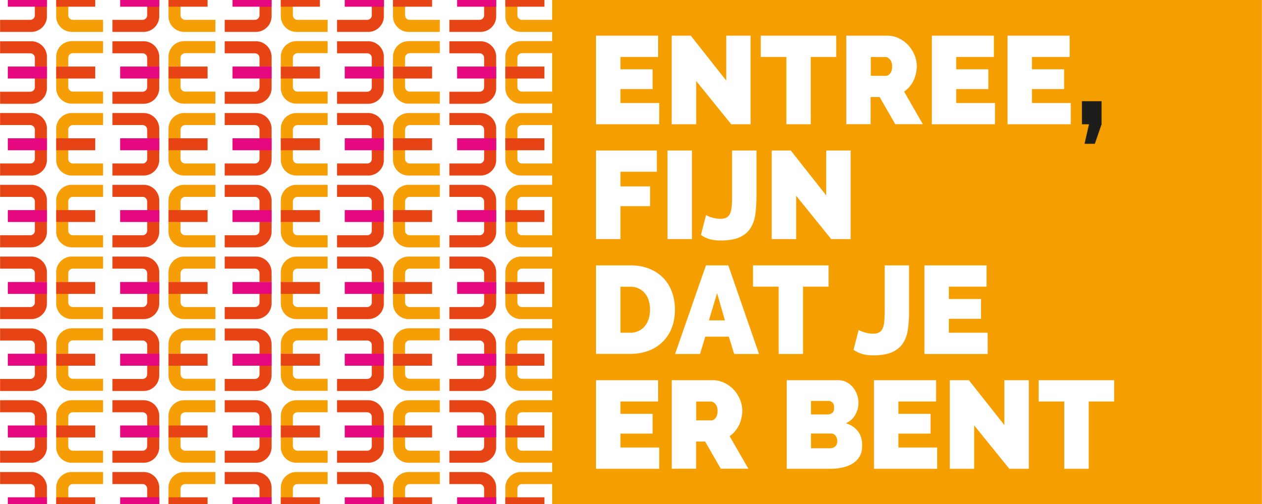 Entree, fijn dat je er bent