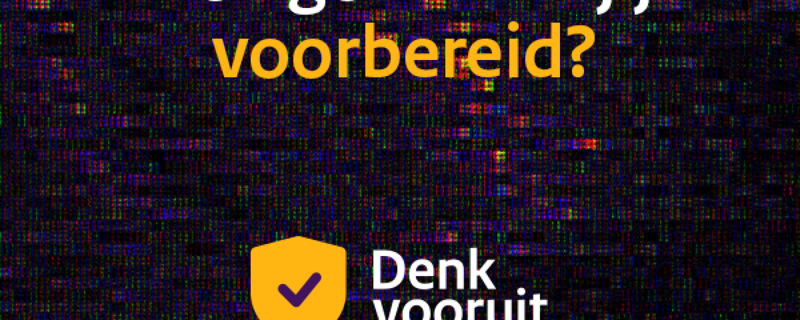 Hoe goed ben jij voorbereid? Denk Vooruit!