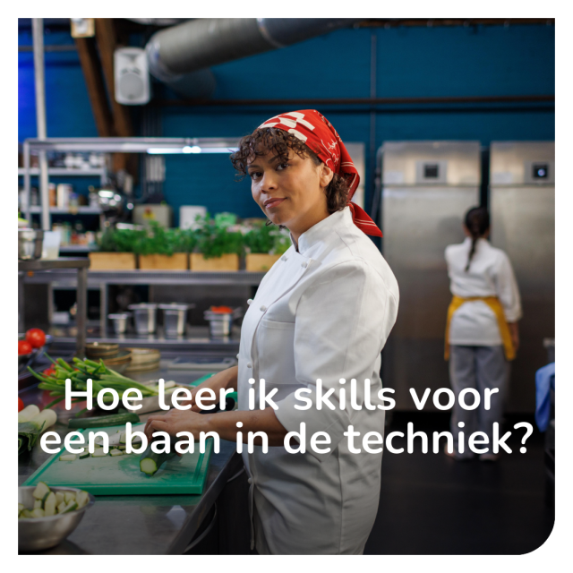 Kok die in de camera kijkt met tekst eronder: Hoe leer ik skills voor een baan in de techniek