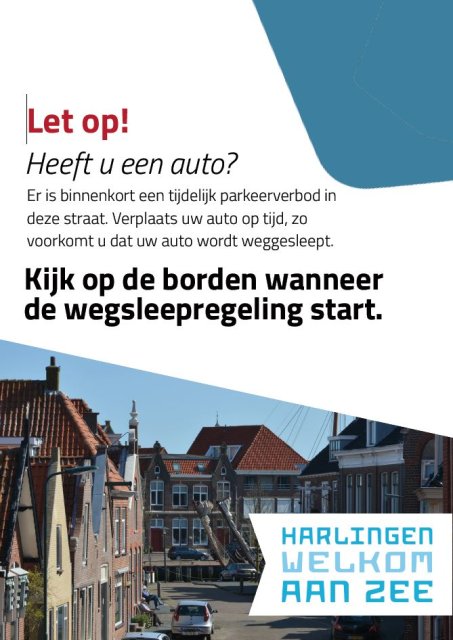 Let op! Heeft u een auto? Er is binnenkort een tijdelijk parkeerverbod in deze straat. Verplaats uw auto op tijd, zo voorkomt u dat uw auto wordt weggesleept. Kijk op de borden wanneer de wegsleepregeling start.
