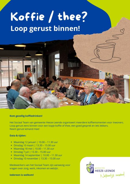 Poster van de gemeente Heeze Leende die uitnodigt voor koffiemomenten. Bovenaan staat de tekst “Koffie / thee? Loop gerust binnen!” met een tekening van een dampende mok. Daaronder een foto van een grote tafel waar mensen samen koffie drinken in een gezellige ruimte met veel licht. Onderaan staan data en tijden van de koffiemomenten, plus informatie dat het Sociaal Team aanwezig is voor vragen over zorg, werk, inkomen en welzijn. 