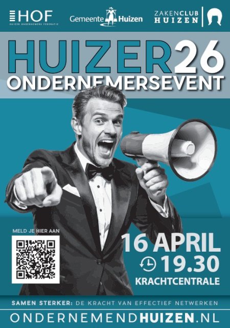 Poster met daarop een meneer in pak, met een luidspreker in de hand, die enthousiast naar de kijker wijst en lijkt te schreeuwen. Aanvullende tekst: Huizer Ondernemersevent 26, 16 april 19.30. Samen sterker: de kracht van effectief netwerken. Ondernemendhuizen.nl
