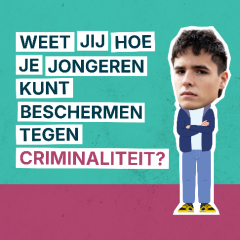 Socialmediacampagne "Weet jij hoe je jongeren kunt beschermen tegen criminaliteit"