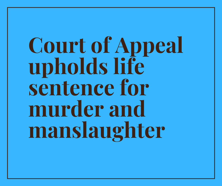 Court Of Appeal Upholds Life Sentence For Murder And Manslaughter ...