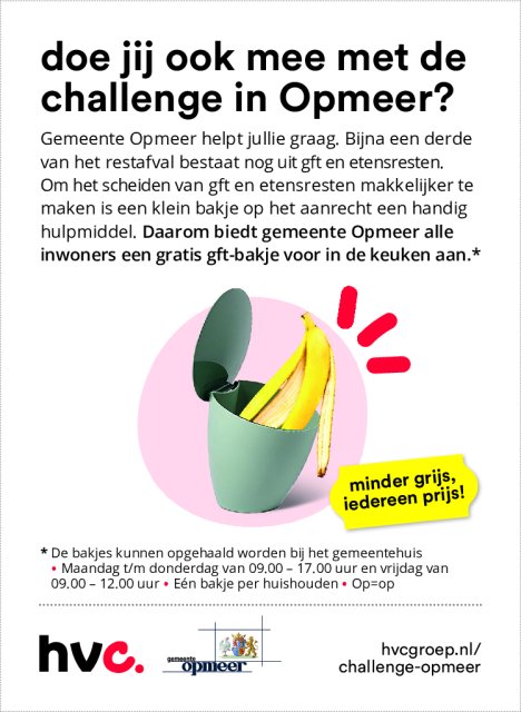 Op de afbeelding ziet u de volgende tekst staan: doe jij ook mee met de challenge in Opmeer? Gemeente Opmeer helpt jullie graag. Bijna een derde van het restafval bestaat nog uit gft en etensresten. Om het scheiden van gft en etensresten makkelijker te maken is een klein bakje op het aanrecht een handig hulpmiddel. Daarom biedt gemeente Opmeer alle inwoners een gratis gft-bakje voor in de keuken aan.