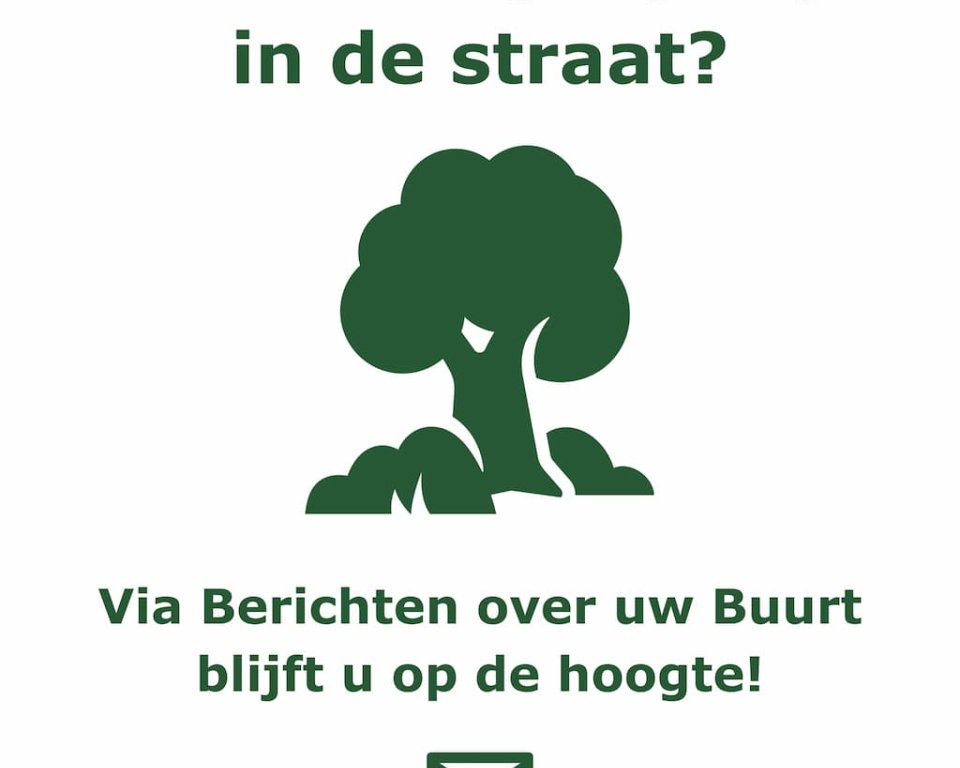 Afbeelding van een boom met tekst Boom weg bij mij in de straat? Via Berichten over uw buurt blijft u op de hoogte!