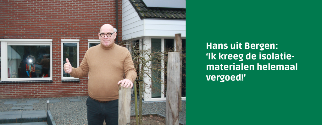 Hans uit Bergen: 'Ik kreeg de isolatiematerialen helemaal vergoed!'