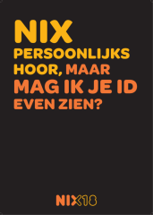 Poster met tekst 'NIX persoonlijks hoor, maar mag ik je ID even zien?'