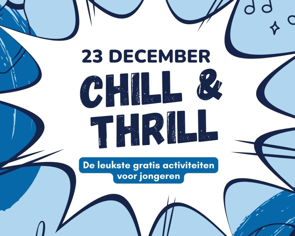 23 december Chill en  Thrill, de leukste gratis activiteiten voor jongeren