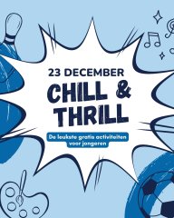 23 december Chill en  Thrill, de leukste gratis activiteiten voor jongeren